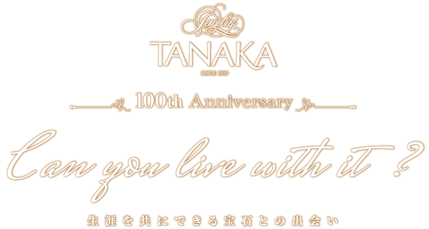 Jewelry TANAKA 100th Anniversary